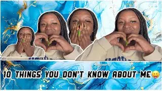 10 Things You Don’t Know About Me/ MUST WATCH‼️‼️