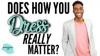 Does How You Dress REALLY MATTER? Mindset Shifts for Personal Growth and Success!