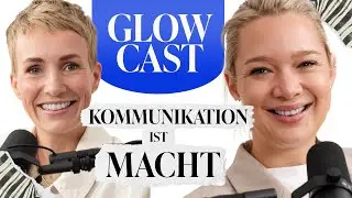 Emma-Isadora Hagen über die Macht der Kommunikation | GLOWCAST | Miriam Jacks #57