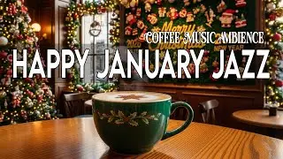 January Jazz ~ Positive Coffee Jazz Drift for Bright Minds, Calm Momentum & Clear Morning Clarity ✨