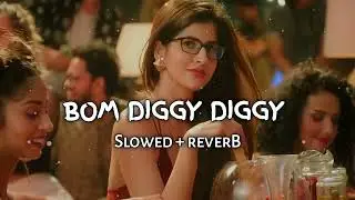 Bom Diggy  Diggy  slowed+reverb  Bollywood Hits Songs  Bollywood Songs  brother  slowed and reverb