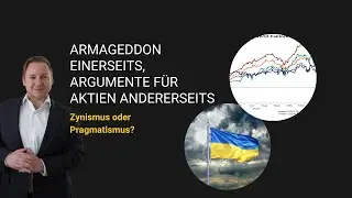 Atomares Armageddon einerseits, Argumente f&uuml;r Aktien andererseits &ndash; Zynismus oder Pragmatismus?