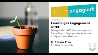 FORUM.ENGAGIERT: Freiwilliges Engagement wirkt! | Workshop mit Dr. Thomas Prinz