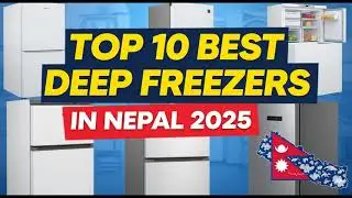 Top 10 Best Deep Freezers in Nepal 2025 &ndash; Buyer&rsquo;s Guide & Reviews