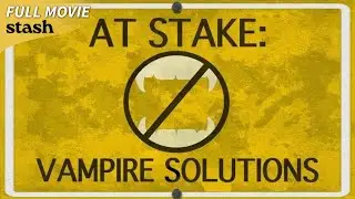 At Stake: Vampire Solutions | Vampire Horror Comedy | Full Movie | Vampire Hunters