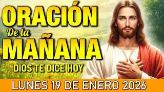 Oración de la Mañana de Hoy Lunes 19 de Enero l Inicia tu Día con Dios