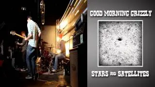 Good Morning Grizzly - Stars & Satellites