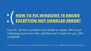 How to Fix Windows 10 Kmode Exception Not Handled Error?