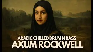 Chilled Arabic Drum and Bass | Axum Rockwell | Arab Liquid dnb