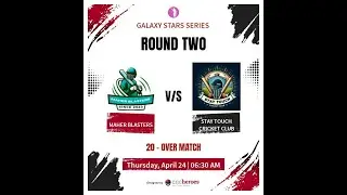 MAHER BLASTERS V/S STAY TOUCH CRICKET CLUB | GALAXY STARS SERIES ROUND TWO | CRICHEROES | SPORTS CT
