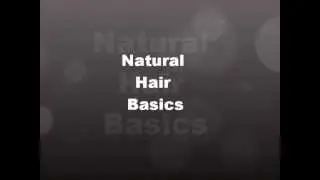 Natural Hair Basics - How To Go Natural