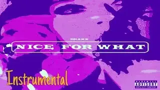 Drake - Nice For What ( INSTRUMENTAL ) Free D/L