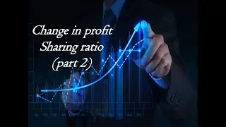#6, Change in profit sharing ratio among existing partners | Class 12 Accounts