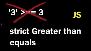 Strict Greater Than Equals in JavaScript | typeof  in JavaScript