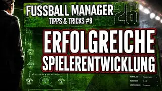 Fussball Manager 25 (FM13/14) | #8 Tipps & Tricks ▪️ SPIELERENTWICKLUNG