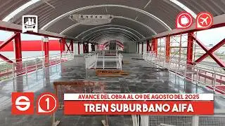 Tren Suburbano Sistema 1, EDOMEX: Ramal Lechería - AIFA. Avance de obra al 09-08-2025.