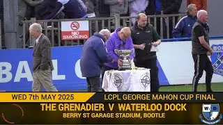The Grenadier Vs Waterloo Dock (07.05.25) LCPL George Mahon Cup Final