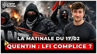 Meurtre de Quentin : LFI complice des crimes antifas ? - La matinale du 17 f&eacute;vrier