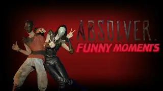 ABSOLVER FUNNY MOMENTS