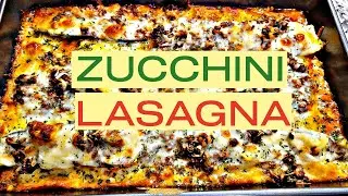 ZUCCHINI LASAGNA (NOT WATERY) RECIPE | ZUCCHINI RECIPES | HOW TO TO MAKE ZUCCHINI LASAGNA
