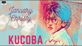 January Christy - Kucoba (with Lyrics) New Video Full HD