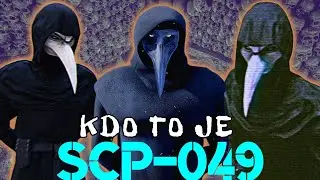 ☞ KDO TO JE ☜ - SCP-049 (Morov&yacute; doktor, the Plague Doctor)