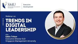 Trends in Digital Leadership by Eddie Tritton (Executive Director ExD, SMU)