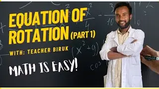 Equation of Rotation (part 1)