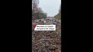 Mountain of rubbish dumped in UK village