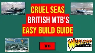 Cruel Seas – Easy Build Guide – British MTB’s