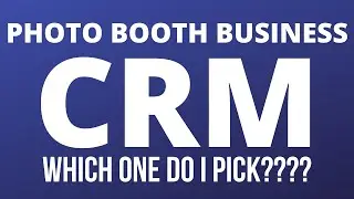 HOW TO PICK A CRM FOR YOUR PHOTO BOOTH BUSINESS!!!