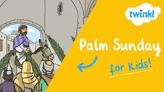 Palm Sunday for Kids | 13 April | Why do we celebrate Palm Sunday? | Twinkl USA