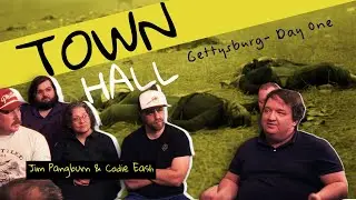 GETTYSBURG 162 TOWN HALL  | JULY 1, 1863 | Jim Pangburn & Codie Eash