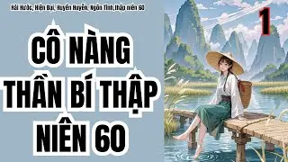 1 CÔ NÀNG THẦN BÍ THẬP NIÊN 60,HÀI HƯỚC,THẬP NIÊN 60,HUYỄN HUYỄN,NGÔN TÌNH.