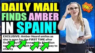 Daily Mail FINDS Amber Heard in Spain!