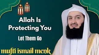 They Only Come When They Need You &mdash; Allah Is Protecting You 🤍 |Powerful Islamic Reminder |Mufti Menk