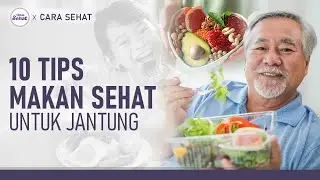 Penderita Jantung, Ini 10 Tips Pola Makan Sehat! | Hidup Sehat tvOne