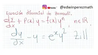 02 dy/dx-y=e^xy^2 Ecuación diferencial de Bernoulli dy/dx+P(x)y=f(x)y^n. Sustitución u=y^(1-n). Zill
