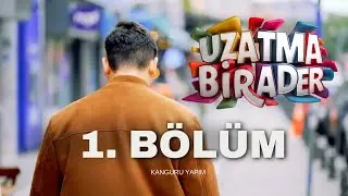 UZATMA BİRADER 1.B&Ouml;L&Uuml;M