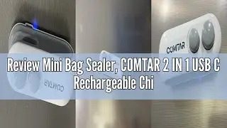 Review Mini Bag Sealer, COMTAR 2 IN 1 USB C Rechargeable Chip Bag Sealer Heat Seal Tool for Home & k