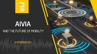 AIVIA and The Future of Smart Highways | Episode 15 | Podcast | Ferrovial