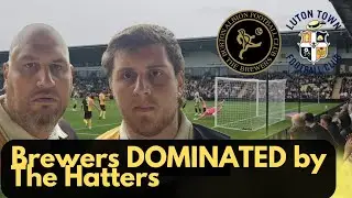 Luton proved too strong for the Brewers | Burton Albion v Luton Town Matchday Vlog