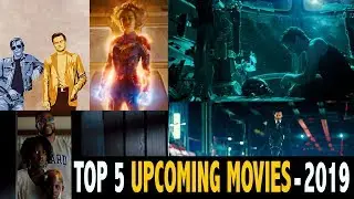 Top 5 Upcoming Movies - 2019