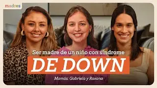 S&iacute;ndrome de Down: Una conversaci&oacute;n necesaria sobre inclusi&oacute;n