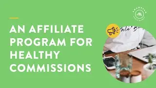 The Affiliate Program That Pays &ldquo;Healthy&rdquo; Commissions