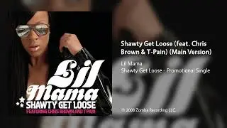 Lil Mama - Shawty Get Loose (feat. Chris Brown & T-Pain) (Main Version)