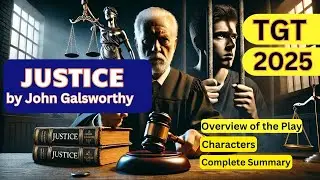 Justice by John Galsworthy | Summary & Analysis | TGT/PGT English Exam Prep