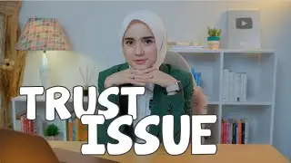 MengAnalisa - Jadi Kewalahan dan Nggak Fokus, Apa yang Bikin Nggak Percaya sama Orang ?