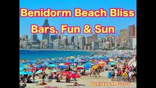Benidorm Beach Bliss  Bars, Fun & Sun! 2025
