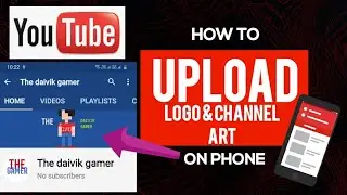 How To Create And Upload Logo And ChannelArt In Mobile| How To Upload Logo And Channel Art On Mobile